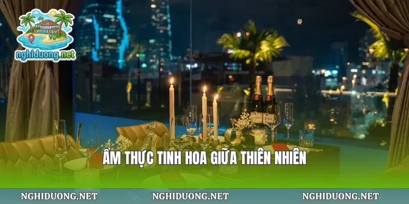 Ẩm thực tinh hoa giữa thiên nhiên