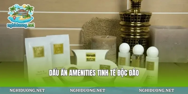 Dấu ấn amenities tinh tế độc đáo