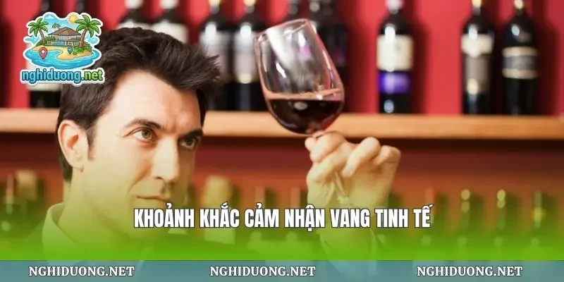 Khoảnh khắc cảm nhận vang tinh tế