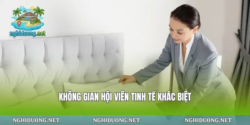 Không gian hội viên tinh tế khác biệt