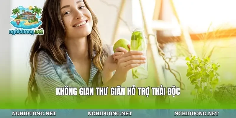 Không gian thư giãn hỗ trợ thải độc