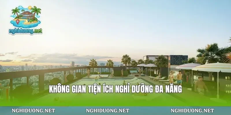 Không gian tiện ích nghỉ dưỡng đa năng