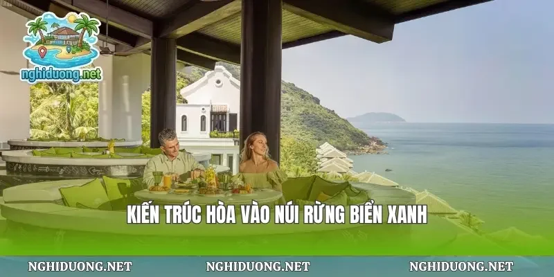 Kiến trúc hòa vào núi rừng biển xanh