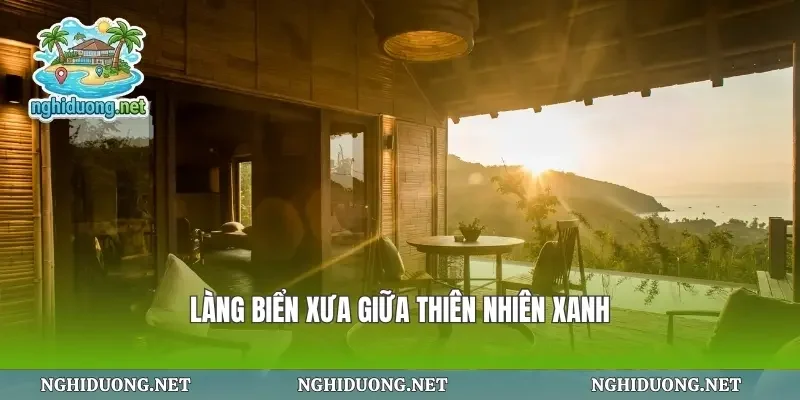 Làng biển xưa giữa thiên nhiên xanh
