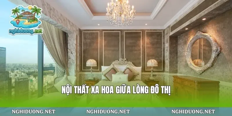 Nội thất xa hoa giữa lòng đô thị