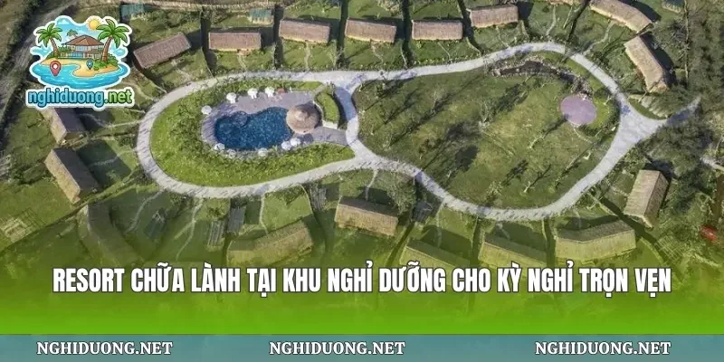 Resort Chữa Lành Tại Khu Nghỉ Dưỡng