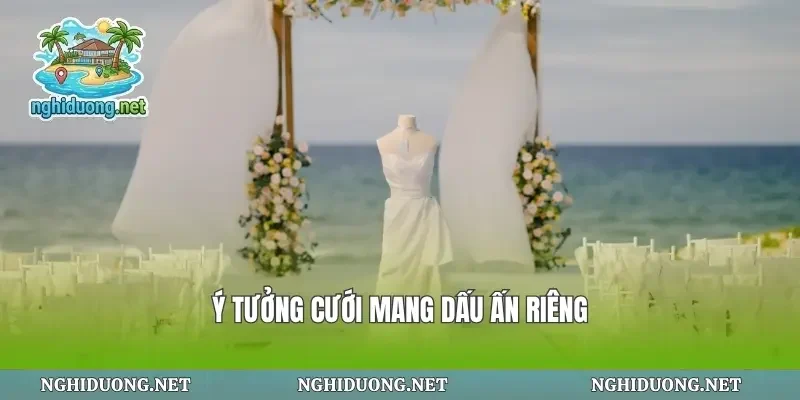 Ý tưởng cưới mang dấu ấn riêng