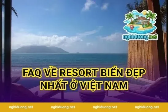 FAQ về resort biển đẹp nhất ở Việt Nam