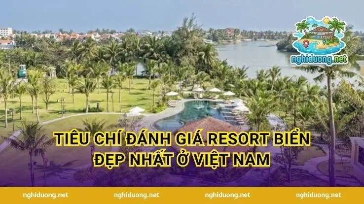 Tiêu chí đánh giá resort biển đẹp nhất ở Việt Nam